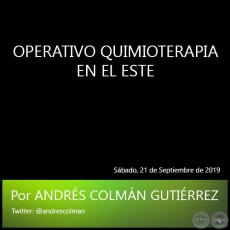 OPERATIVO QUIMIOTERAPIA EN EL ESTE - Por ANDRS COLMN GUTIRREZ - Sbado, 21 de Septiembre de 2019